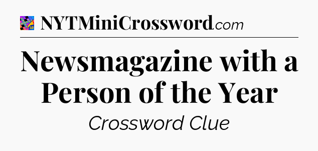 Newsmagazine with a Person of the Year Crossword Clue