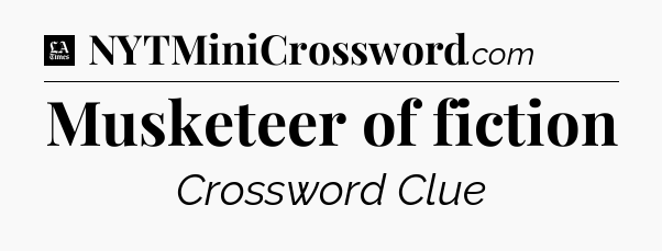 Musketeer of fiction - LA Times Crossword