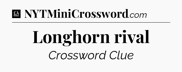 Longhorn rival - LA Times Crossword