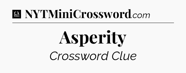 Asperity - LA Times Crossword