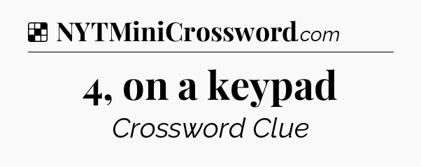 Solution: 4, on a keypad - NYT Crossword