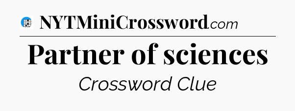 Partner of sciences Crossword Clue