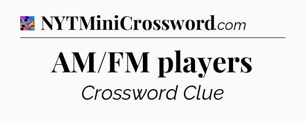 AM/FM players Crossword Clue