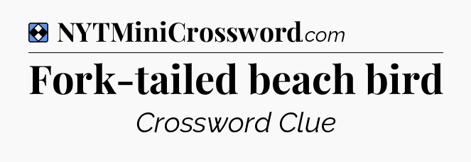 Solution: Fork-tailed beach bird - NYT Mini Crossword
