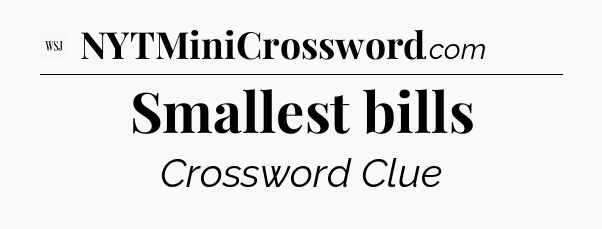 Smallest bills - WSJ Crossword