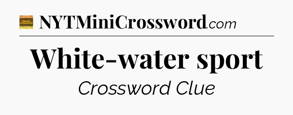 White-water sport - Eugene Sheffer Crossword