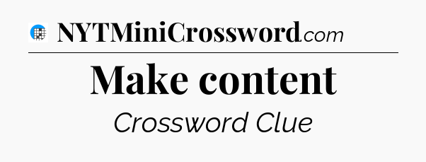 Make content Crossword Clue