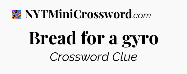 Bread for a gyro Crossword Clue