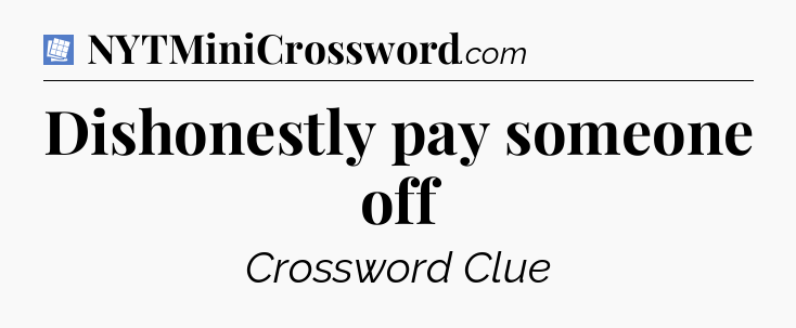 Dishonestly pay someone off Puzzle Page Crossword Clue