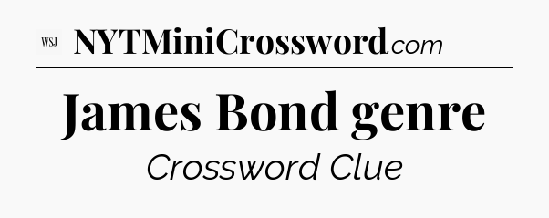 James Bond genre - WSJ Crossword