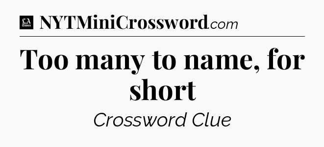 Too many to name, for short - LA Times Crossword