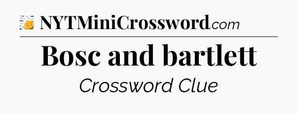 Bosc and bartlett - 7 Little Words