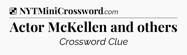 Solution: Actor McKellen and others - NYT Crossword