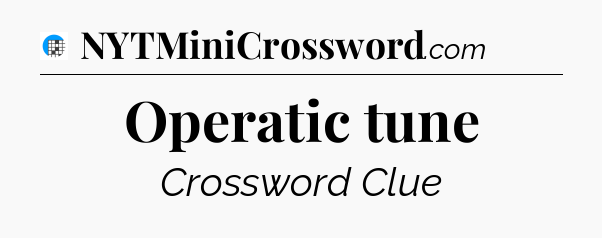 Operatic tune Crossword Clue
