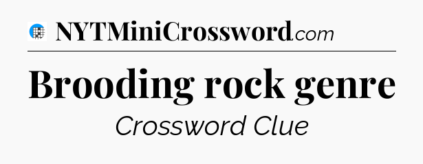 Brooding rock genre Crossword Clue