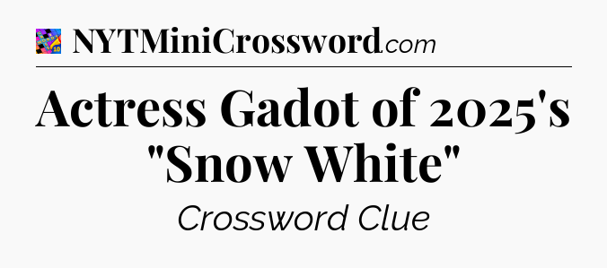 Actress Gadot of 2025's 