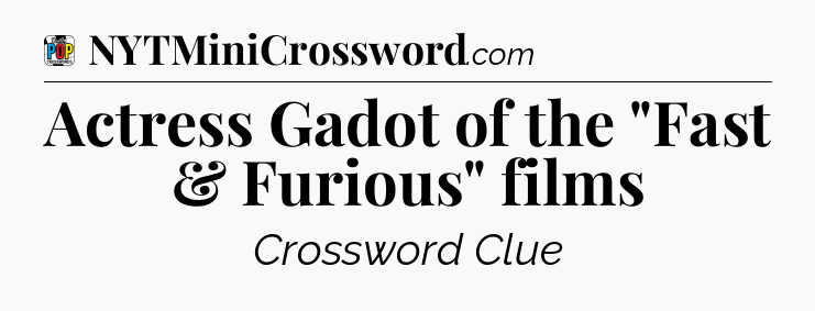 Actress Gadot of the 