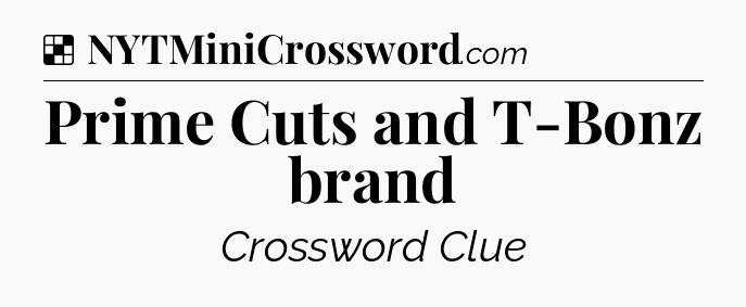 Solution: Prime Cuts and T-Bonz brand - NYT Crossword