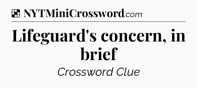 Solution: Lifeguard's concern, in brief - NYT Crossword