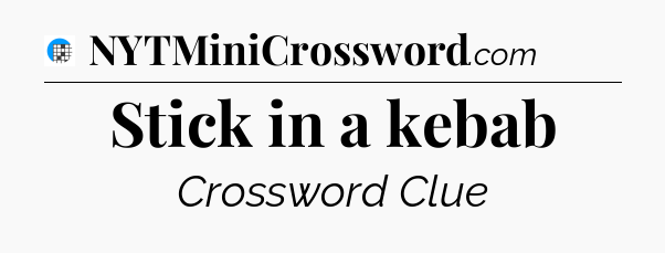 Stick in a kebab Crossword Clue