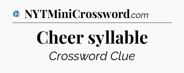 Cheer syllable Crossword Clue