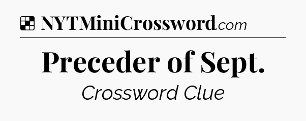 Solution: Preceder of Sept - NYT Crossword