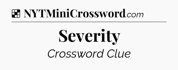 Solution: Severity - NYT Crossword