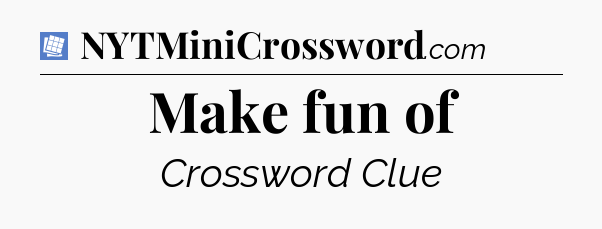 Make fun of Puzzle Page Crossword Clue