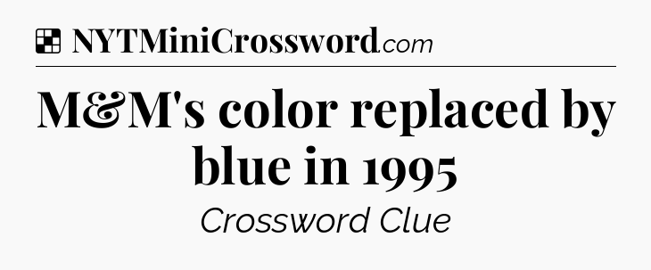 M&M's color replaced by blue in 1995 NYT Crossword