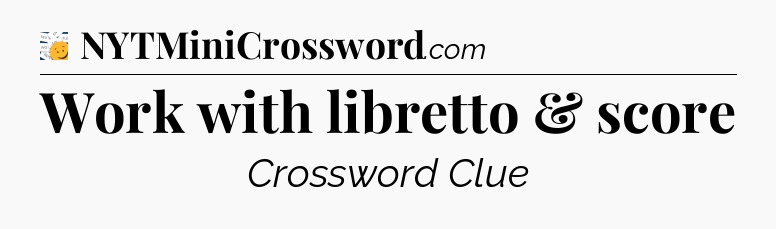 Work with libretto & score - 7 Little Words