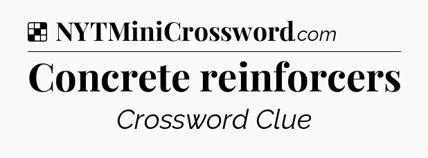 Solution: Concrete reinforcers - NYT Crossword