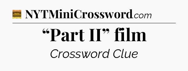 “Part II” film - Eugene Sheffer Crossword