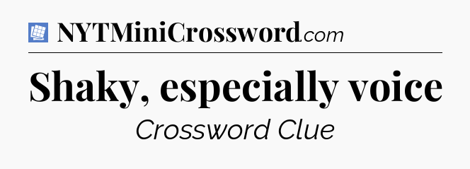 Shaky, especially voice Puzzle Page Crossword Clue