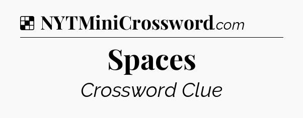 Solution: Spaces - NYT Crossword