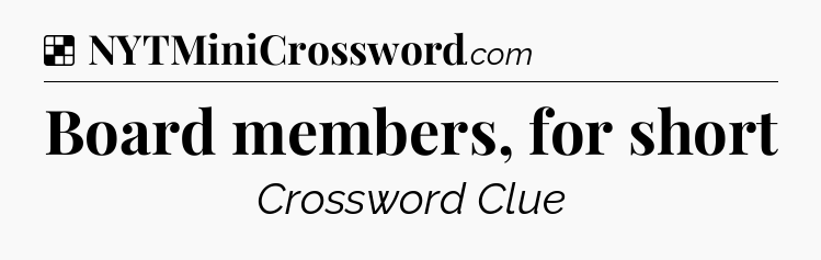 Solution: Board members, for short - NYT Crossword