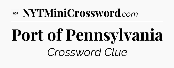 Port of Pennsylvania - WSJ Crossword