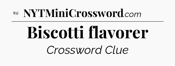 Biscotti flavorer - WSJ Crossword