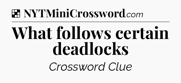 Solution: What follows certain deadlocks - NYT Crossword
