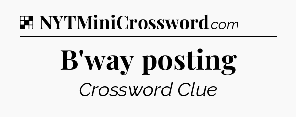 Solution: B'way posting - NYT Crossword