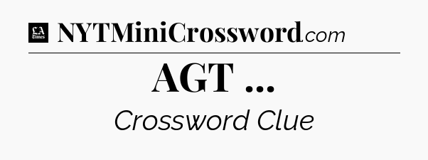 AGT  - LA Times Crossword