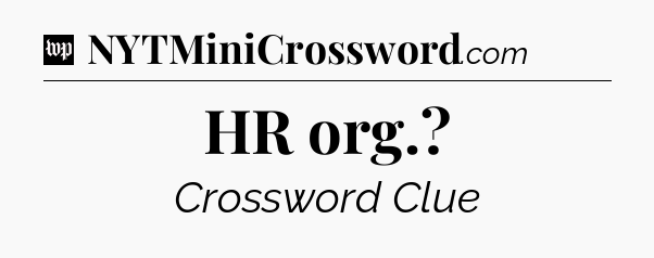 HR org Crossword Clue