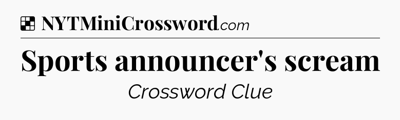 Solution: Sports announcer's scream - NYT Crossword