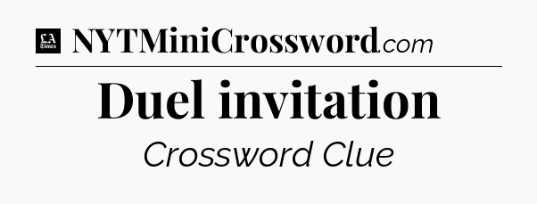 Duel invitation - LA Times Crossword