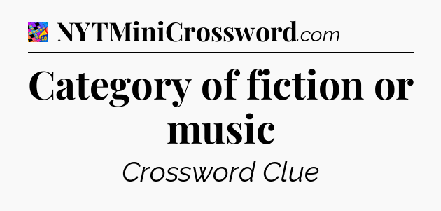 Category of fiction or music Crossword Clue