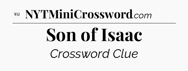 Son of Isaac - WSJ Crossword