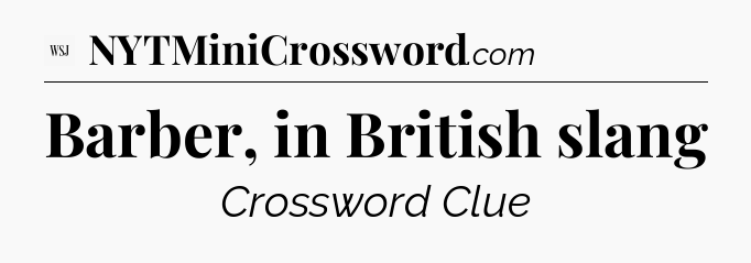 Barber, in British slang - WSJ Crossword