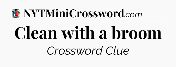 Clean with a broom Crossword Clue