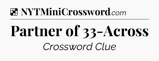 Solution: Partner of 33-Across - NYT Crossword