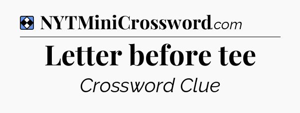Solution: Letter before tee - NYT Mini Crossword