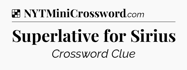Solution: Superlative for Sirius - NYT Crossword